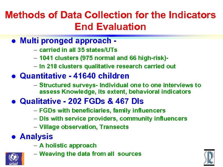 Methods of Data Collection for the Indicators End Evaluation l Multi pronged approach –