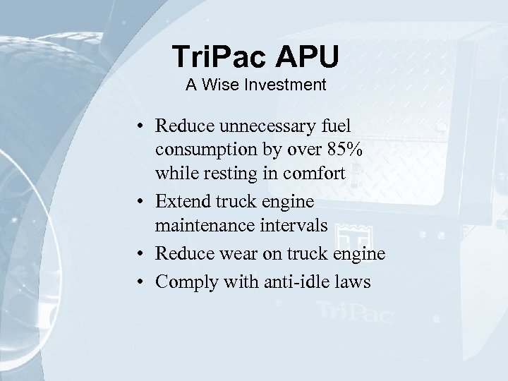 Tri. Pac APU A Wise Investment • Reduce unnecessary fuel consumption by over 85%