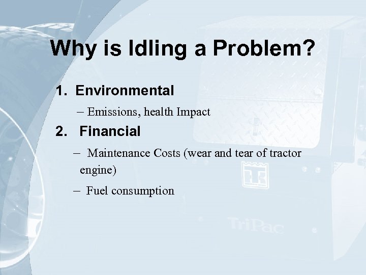 Why is Idling a Problem? 1. Environmental – Emissions, health Impact 2. Financial –