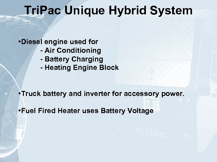 Tri. Pac Unique Hybrid System • Diesel engine used for - Air Conditioning -