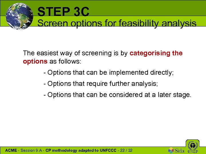 STEP 3 C Screen options for feasibility analysis The easiest way of screening is