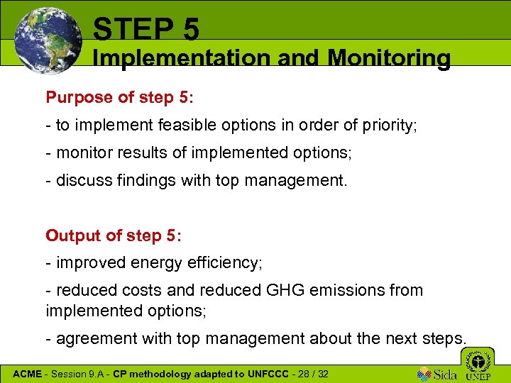 STEP 5 Implementation and Monitoring Purpose of step 5: - to implement feasible options