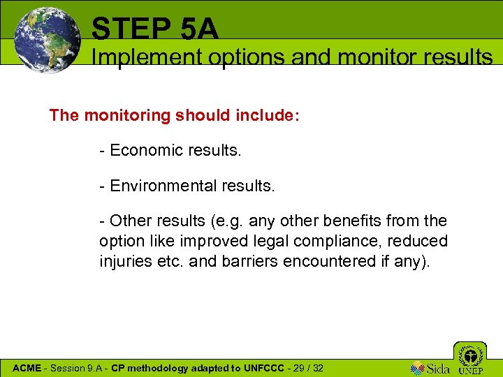 STEP 5 A Implement options and monitor results The monitoring should include: - Economic