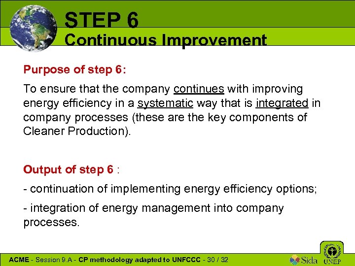 STEP 6 Continuous Improvement Purpose of step 6: To ensure that the company continues