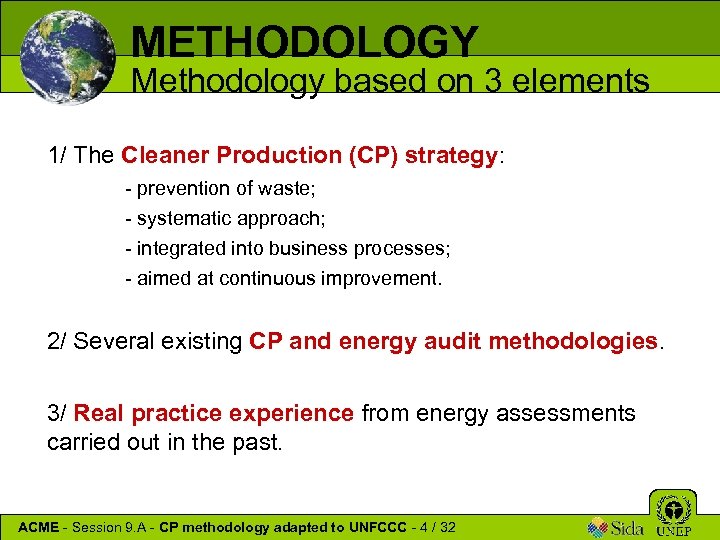 METHODOLOGY Methodology based on 3 elements 1/ The Cleaner Production (CP) strategy: - prevention