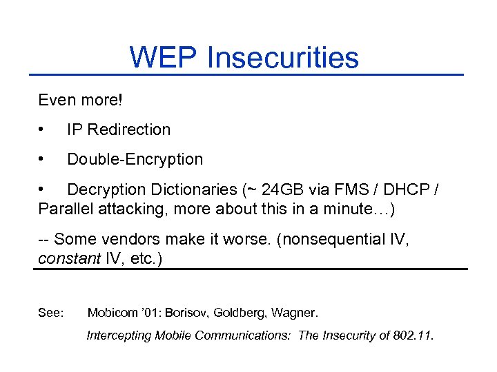 WEP Insecurities Even more! • IP Redirection • Double-Encryption • Decryption Dictionaries (~ 24