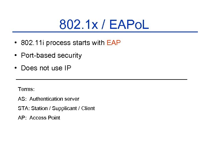 802. 1 x / EAPo. L • 802. 11 i process starts with EAP