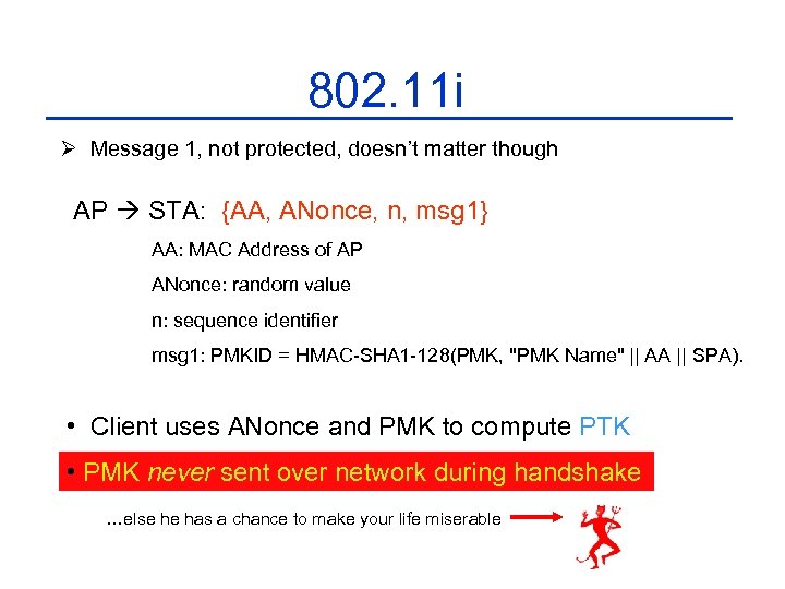 802. 11 i Ø Message 1, not protected, doesn’t matter though AP STA: {AA,