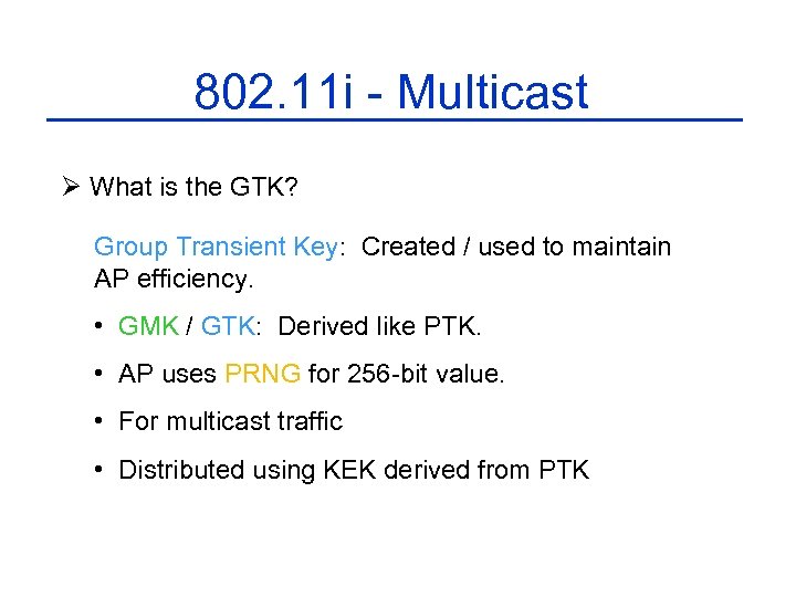802. 11 i - Multicast Ø What is the GTK? Group Transient Key: Created
