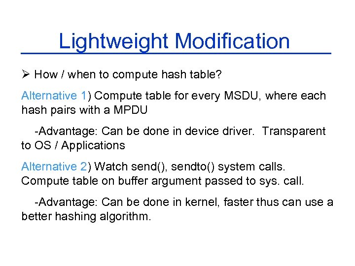 Lightweight Modification Ø How / when to compute hash table? Alternative 1) Compute table