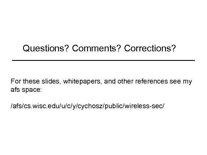 Questions? Comments? Corrections? For these slides, whitepapers, and other references see my afs space: