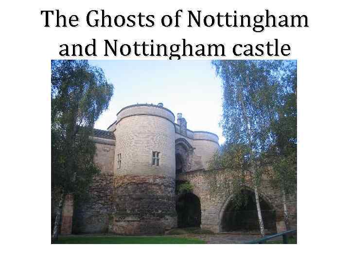The Ghosts of Nottingham and Nottingham castle 
