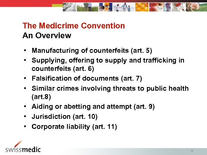 The Medicrime Convention An Overview • Manufacturing of counterfeits (art. 5) • Supplying, offering