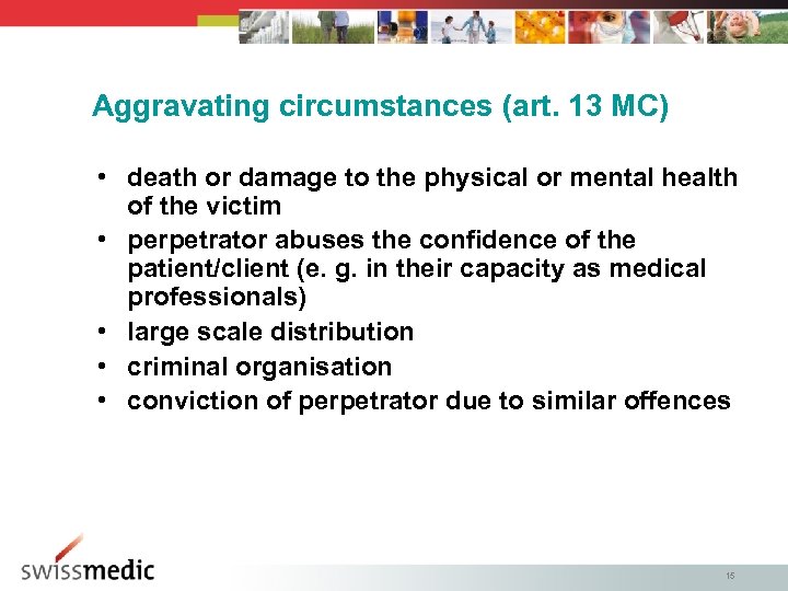 Aggravating circumstances (art. 13 MC) • death or damage to the physical or mental