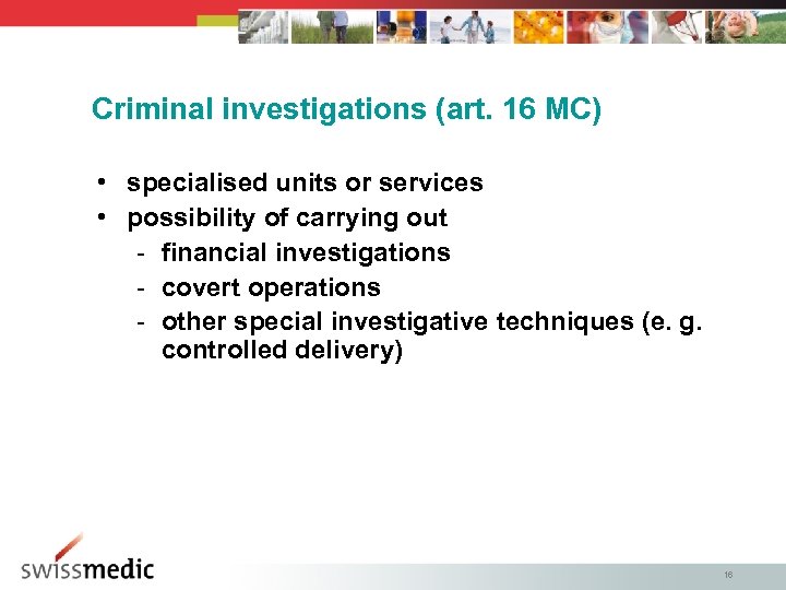 Criminal investigations (art. 16 MC) • specialised units or services • possibility of carrying
