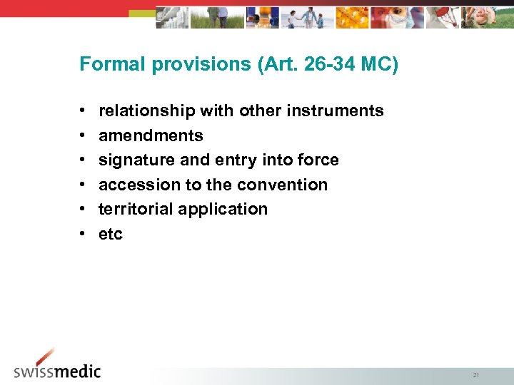 Formal provisions (Art. 26 -34 MC) • • • relationship with other instruments amendments