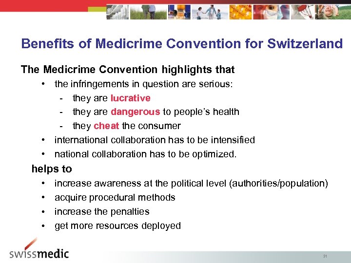 Benefits of Medicrime Convention for Switzerland The Medicrime Convention highlights that • the infringements
