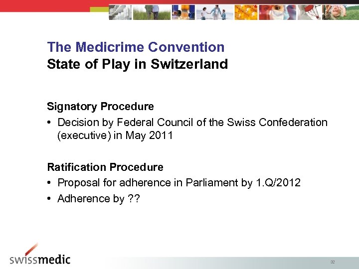 The Medicrime Convention State of Play in Switzerland Signatory Procedure • Decision by Federal