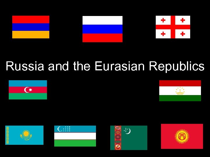 Russia and the Eurasian Republics 