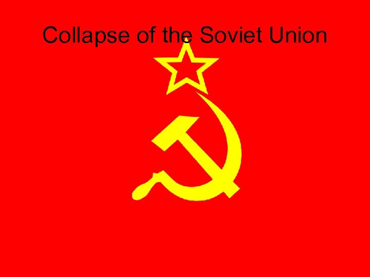 Collapse of the Soviet Union 