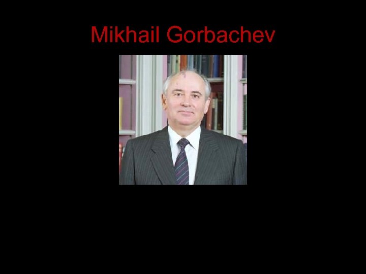 Mikhail Gorbachev 