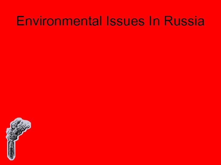 Environmental Issues In Russia 