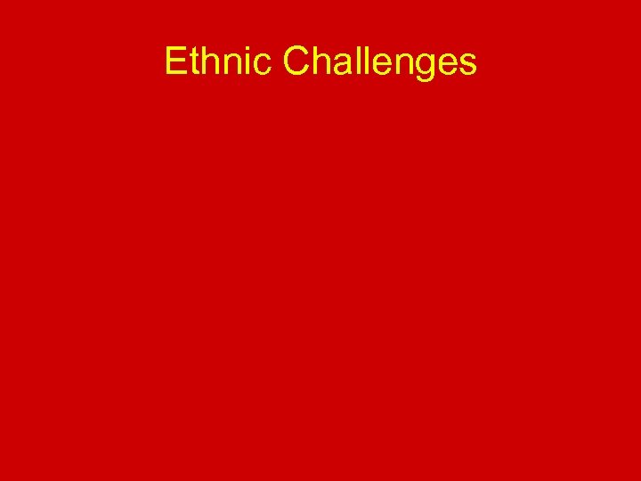 Ethnic Challenges 
