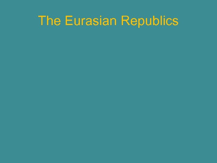 The Eurasian Republics 
