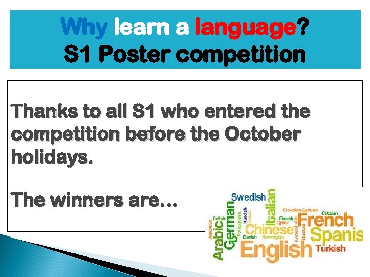 Why learn a language? S 1 Poster competition Thanks to all S 1 who