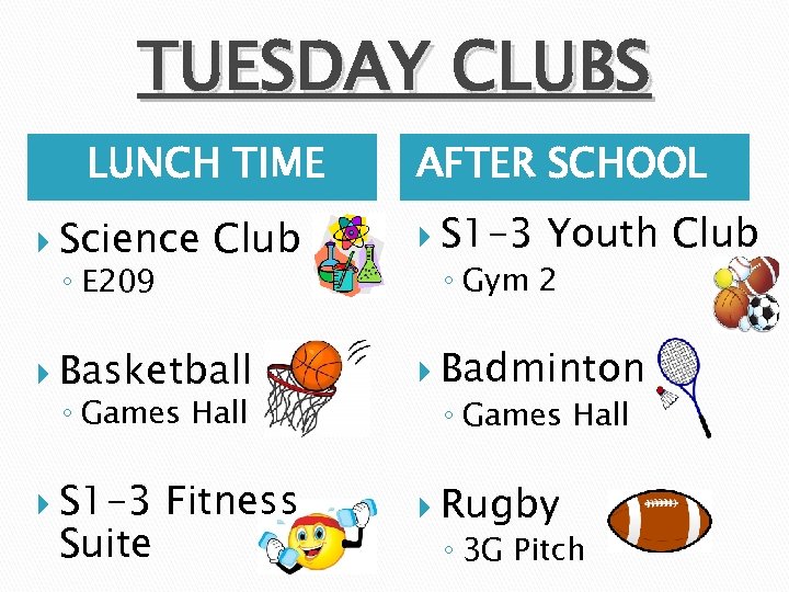 TUESDAY CLUBS LUNCH TIME Science ◦ E 209 Club AFTER SCHOOL S 1 -3