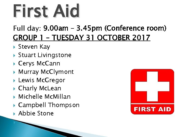 First Aid Full day: 9. 00 am – 3. 45 pm (Conference room) GROUP