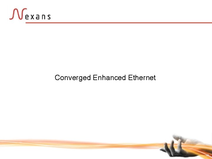 Converged Enhanced Ethernet 18 