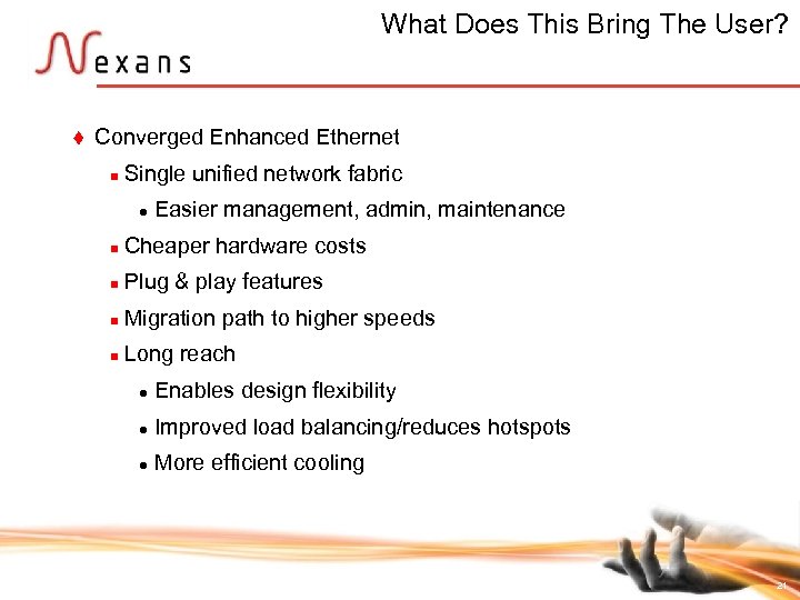 What Does This Bring The User? t Converged Enhanced Ethernet n Single unified network