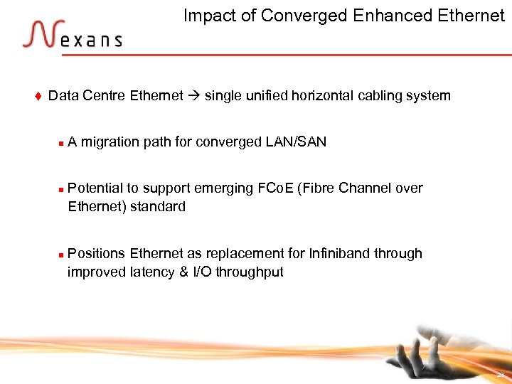 Impact of Converged Enhanced Ethernet t Data Centre Ethernet single unified horizontal cabling system