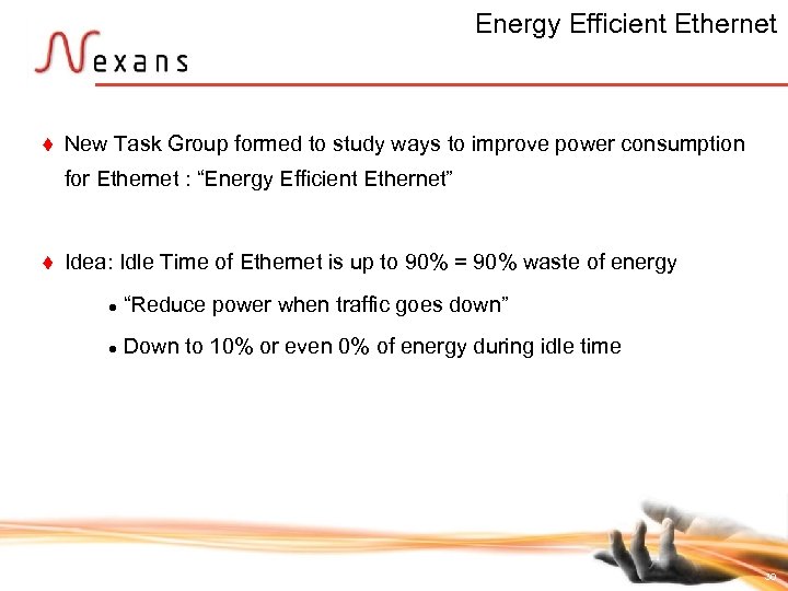 Energy Efficient Ethernet t New Task Group formed to study ways to improve power