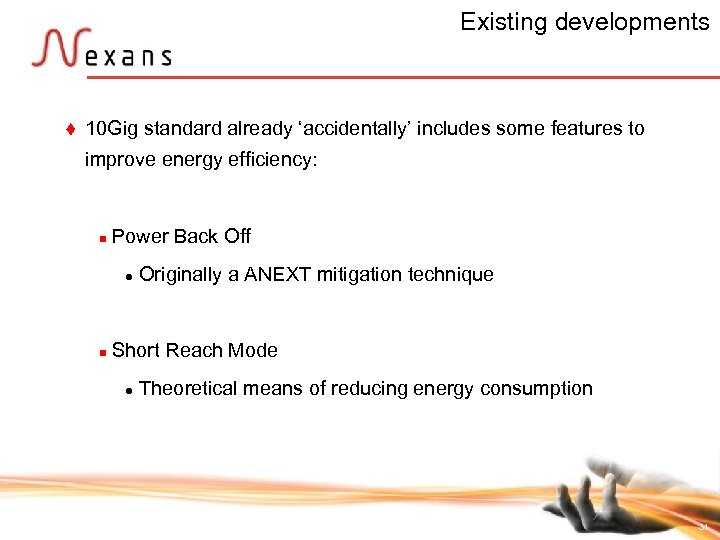 Existing developments t 10 Gig standard already ‘accidentally’ includes some features to improve energy