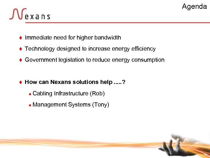 Agenda t Immediate need for higher bandwidth t Technology designed to increase energy efficiency