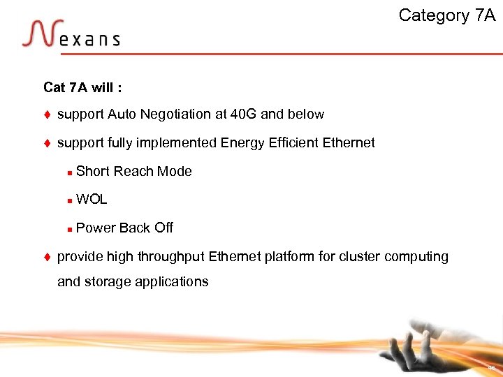 Category 7 A Cat 7 A will : t support Auto Negotiation at 40