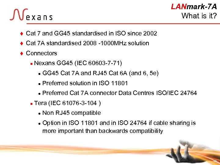 LANmark-7 A What is it? t Cat 7 and GG 45 standardised in ISO