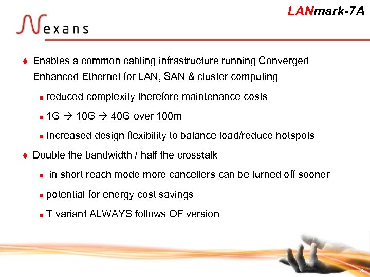 LANmark-7 A t Enables a common cabling infrastructure running Converged Enhanced Ethernet for LAN,