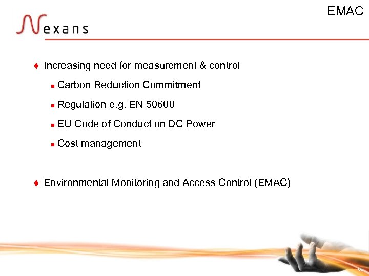 EMAC t Increasing need for measurement & control n n Regulation e. g. EN