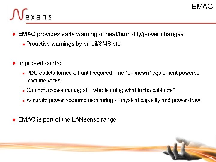 EMAC t EMAC provides early warning of heat/humidity/power changes n t Proactive warnings by