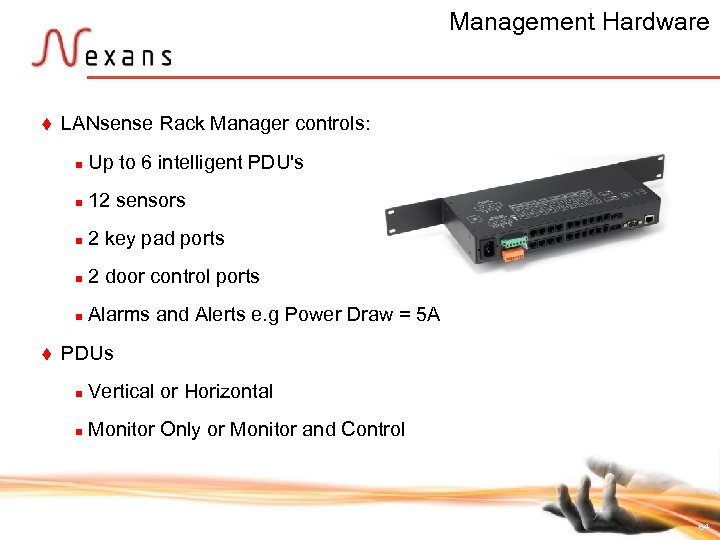 Management Hardware t LANsense Rack Manager controls: n n 12 sensors n 2 key