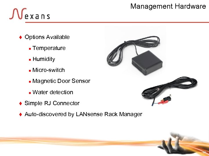 Management Hardware t Options Available n Temperature n Humidity n Micro-switch n Magnetic Door