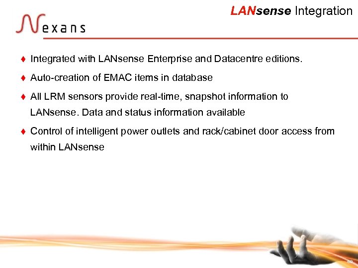 LANsense Integration t Integrated with LANsense Enterprise and Datacentre editions. t Auto-creation of EMAC