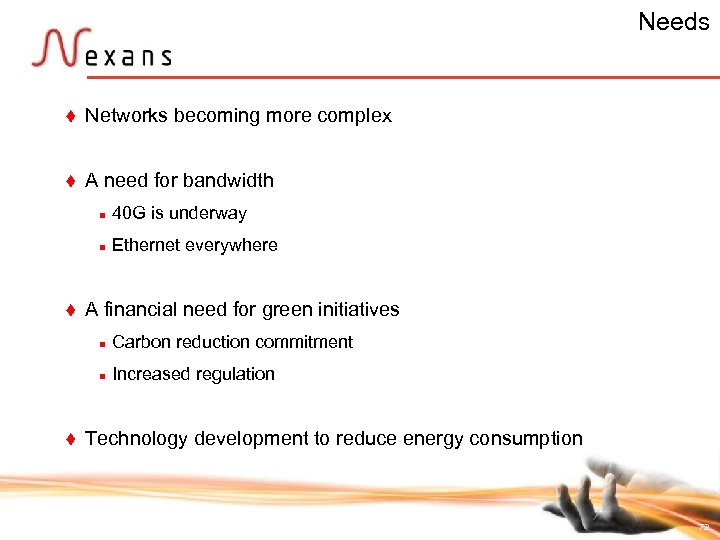 Needs t Networks becoming more complex t A need for bandwidth n n t