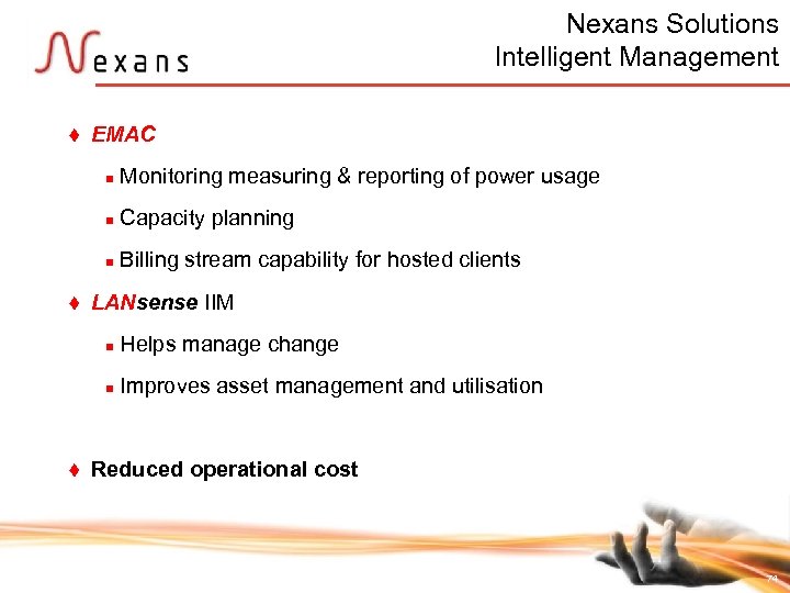 Nexans Solutions Intelligent Management t EMAC n n Capacity planning n t Monitoring measuring