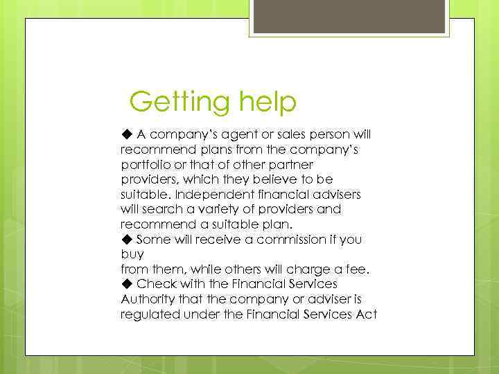 Getting help ◆ A company’s agent or sales person will recommend plans from the