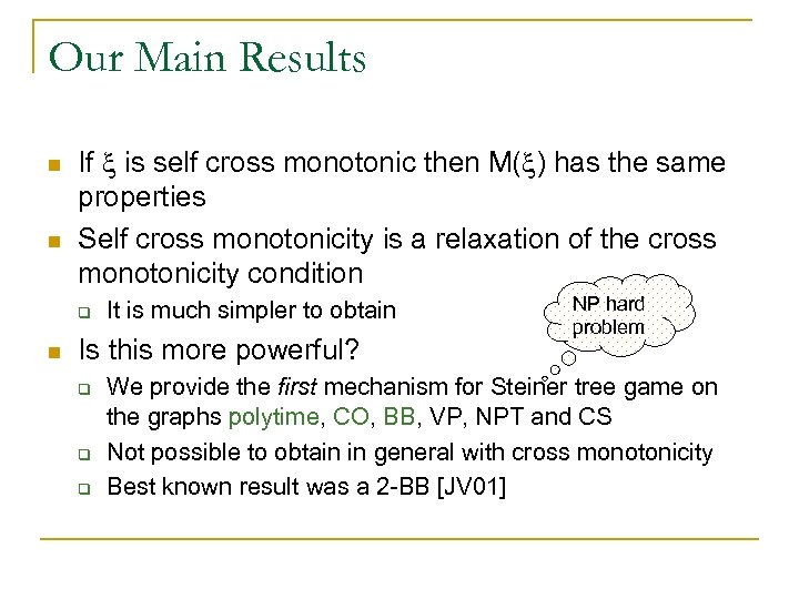 Our Main Results n n If is self cross monotonic then M( ) has