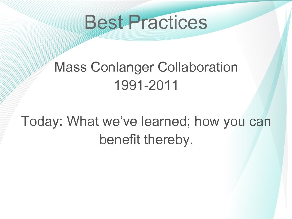 Best Practices Mass Conlanger Collaboration 1991 -2011 Today: What we’ve learned; how you can